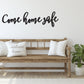 Come home safe sign, Wood word sign, custom door sign, foyer sign, home decor, welcome home decorations, police, firefighter door decoration