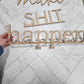 make SHIT happen bathroom sign decor, funny bathroom wall sign, wood wall art for restroom, humor funny housewarming gift, above toilet sign