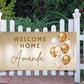 Gold themed welcome home banner, personalized with name and gold balloons. can be custom to color theme