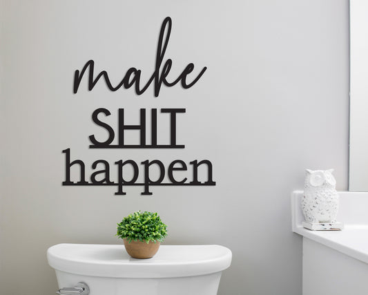 make SHIT happen bathroom sign decor, funny bathroom wall sign, wood wall art for restroom, humor funny housewarming gift, above toilet sign