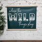 Where the Wild Things Play Wall Sign, Playroom wall decor, Hanging Art Printed Canvas, Pine Green, Kid's Room Sign, Nursery Decorations